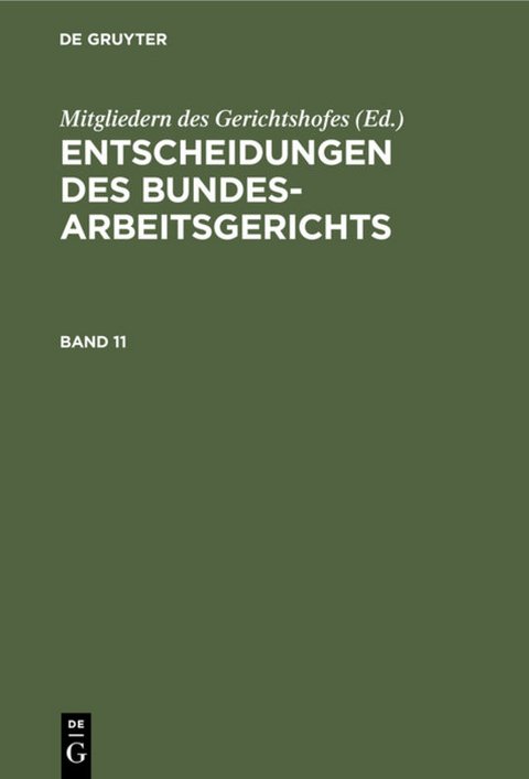 Entscheidungen des Bundesarbeitsgerichts / Entscheidungen des Bundesarbeitsgerichts. Band 11 - 