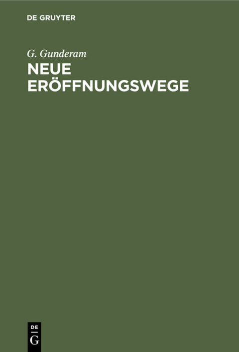 Neue Er&ouml;ffnungswege - G. Gunderam