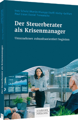 Der Steuerberater als Krisenmanager - Ines Scholz, Martin Klumpp, Steffi K&ouml;chy-Gellfart, Paul Liese, Daniel Terwersche