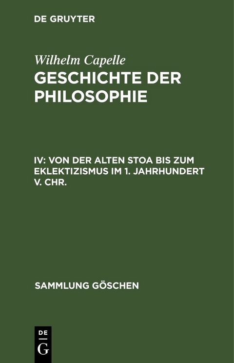 Von der Alten Stoa bis zum Eklektizismus im 1. Jahrhundert v. Chr. - Wilhelm Capelle