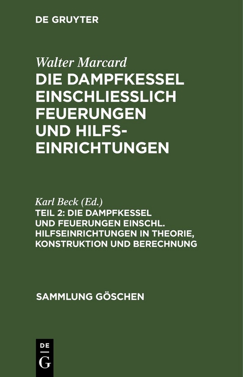 Die Dampfkessel und Feuerungen einschl. Hilfseinrichtungen in Theorie, Konstruktion und Berechnung - 