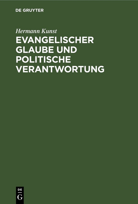 Evangelischer Glaube und politische Verantwortung - Hermann Kunst