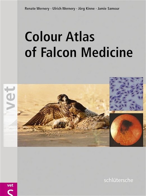 Colour Atlas of Falcon Medicine - Renate Wernery, Ulrich Wernery, J&ouml;rg Kinne, Jaime Samour