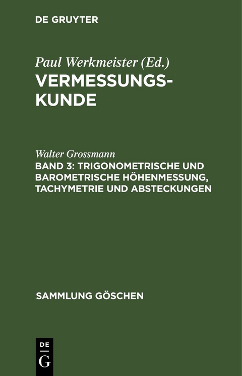 Trigonometrische und barometrische H&ouml;henmessung, Tachymetrie und Absteckungen - Walter Grossmann