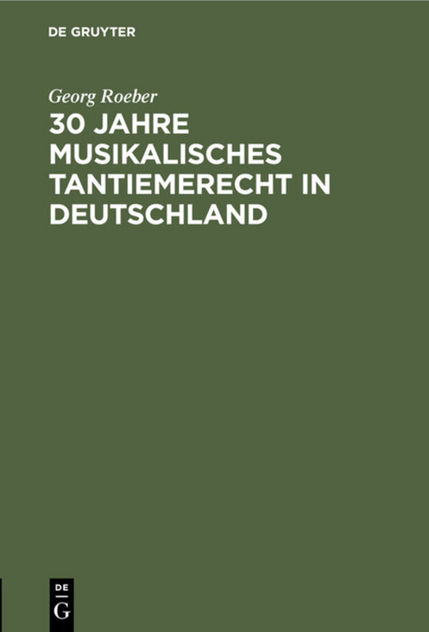 30 Jahre Musikalisches Tantiemerecht in Deutschland - Georg Roeber
