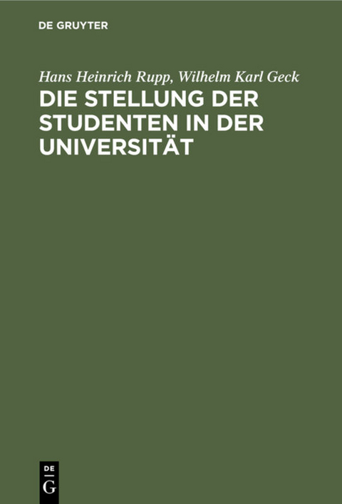 Die Stellung der Studenten in der Universität - Hans Heinrich Rupp, Wilhelm Karl Geck