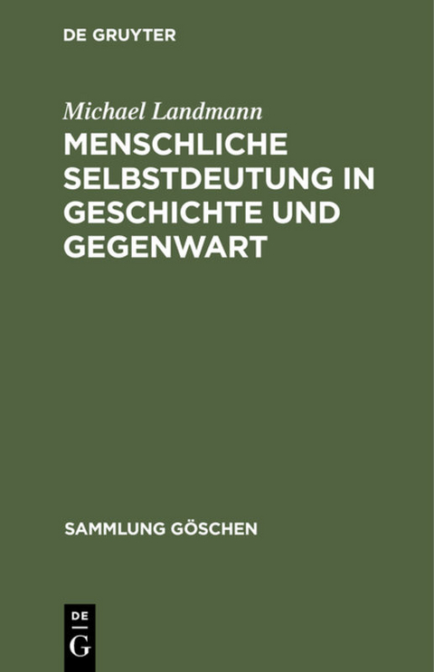 Menschliche Selbstdeutung in Geschichte und Gegenwart - Michael Landmann