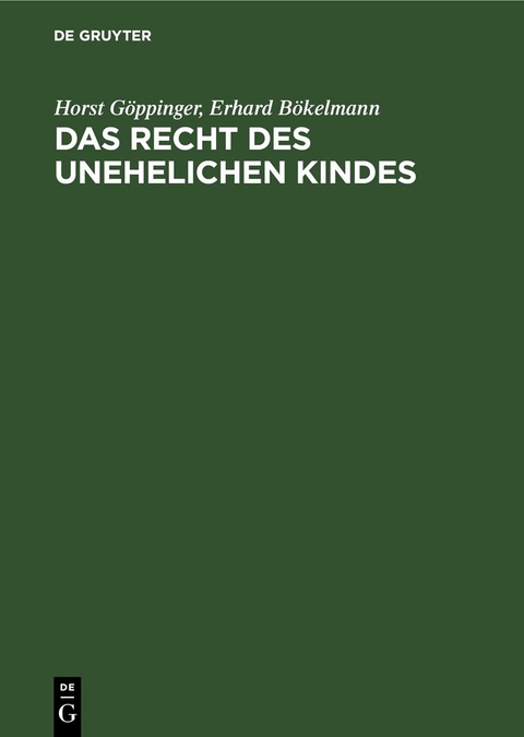 Das Recht des unehelichen Kindes - Horst G&ouml;ppinger, Erhard B&ouml;kelmann