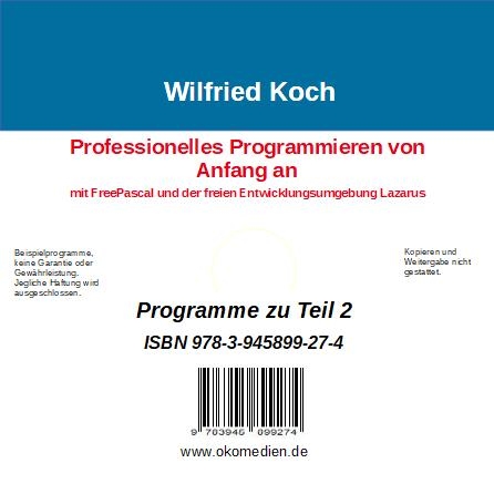 Professionelles Programmieren von Anfang an mit FreePascal und der freien Entwicklungsumgebung Lazarus - Wilfried Koch