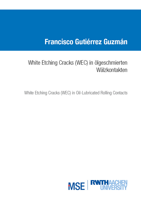 White Etching Cracks (WEC) in &ouml;lgeschmierten W&auml;lzkontakten - Francisco Guti&eacute;rrez Guzm&aacute;n