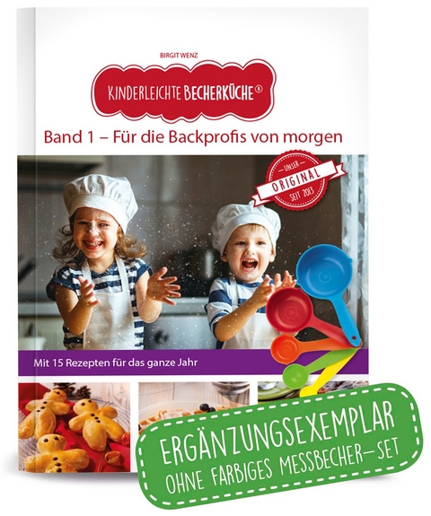 Kinderleichte Becherk&uuml;che - F&uuml;r die Backprofis von morgen (Band 1) - Birgit Wenz