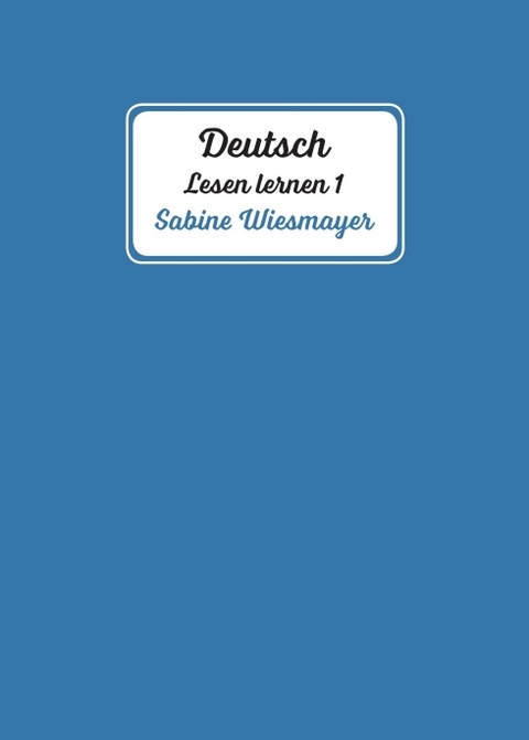 Deutsch, Lesen lernen 1 - Sabine Wiesmayer
