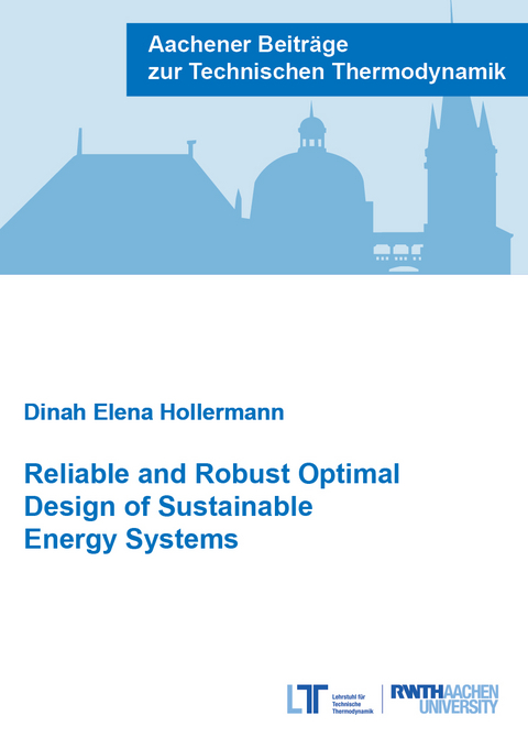 Reliable and Robust Optimal Design of Sustainable Energy Systems - Dinah Elena Hollermann