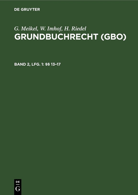 G. Meikel; W. Imhof; H. Riedel: Grundbuchrecht (GBO) / &sect;&sect; 13&ndash;17 - 