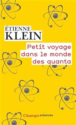 Petit voyage dans le monde des quanta - Etienne Klein