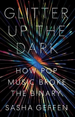 Glitter Up the Dark - Sasha Geffen