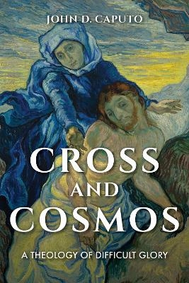 Cross and Cosmos - John D. Caputo