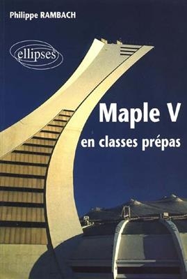 Maple V en classes pr&eacute;pas - Philippe Rambach