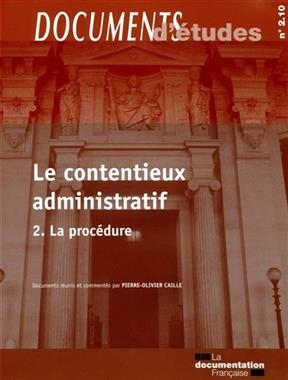 Le contentieux administratif. Vol. 2. La proc&eacute;dure - PIERRE-OLIVIER CAILLE
