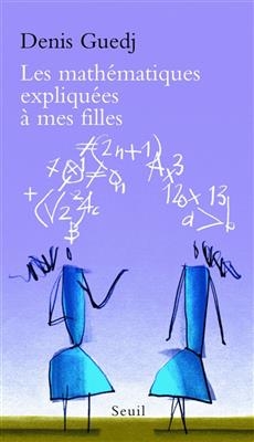 Les mathématiques expliquées à mes filles - Denis Guedj
