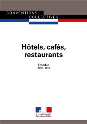 Hôtels, cafés, restaurants : convention collective nationale du 30 avril 1997, étendue par arrêté du 3 décembre 1997 ...