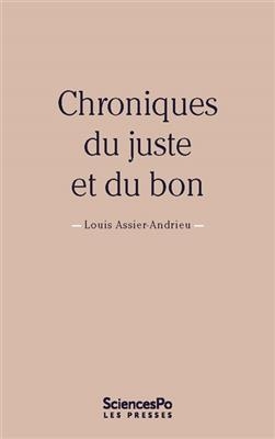 Chroniques du juste et du bon - Louis Assier-Andrieu