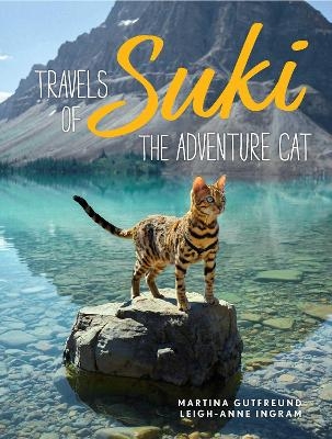 Travels of Suki the Adventure Cat - Martina Gutfreund, Leigh-Anne Ingram