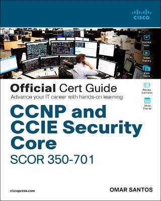CCNP and CCIE Security Core SCOR 350-701 Official Cert Guide - Omar Santos