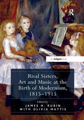 Rival Sisters, Art and Music at the Birth of Modernism, 1815&ndash;1915 - 