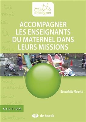 Accompagner les enseignants du maternel dans leurs missions - Bernadette Meurice