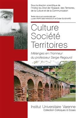 Culture, soci&eacute;t&eacute;, territoires : m&eacute;langes en l'honneur du professeur Serge Regourd -  COLLECTIF.
