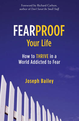 Fearproof Your Life -  Joseph Bailey