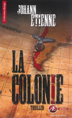 La colonie : thriller - Etienne Johann