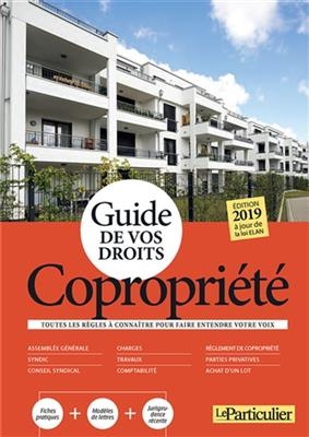 Copropri&eacute;t&eacute; : guide de vos droits : toutes les r&egrave;gles &agrave; conna&icirc;tre pour faire entendre votre voix -  Le Particulier (p&eacute;riodique)