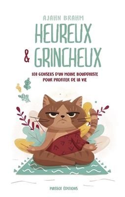 Heureux & grincheux : 108 conseils d'un moine bouddhiste pour profiter de la vie -  Ajahn Brahm