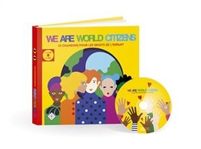 We are world citizens : 12 chansons pour les droits de l'enfant - Fran&ccedil;ois Welgryn