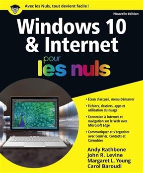 Windows 10 & Internet pour les nuls - Andy Rathbone, John R. Levine, Margaret Young