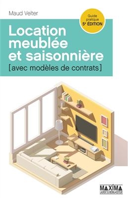Location meubl&eacute;e et saisonni&egrave;re : avec mod&egrave;les de contrats -  Velter