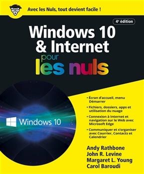 Windows 10 & Internet pour les nuls - A. Rathbone, J. Levine, M. Young, C. Baroudi