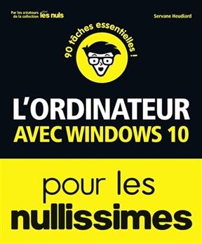 L'ordinateur avec Windows 10 pour les nullissimes : 90 tâches essentielles ! - Servane Heudiard