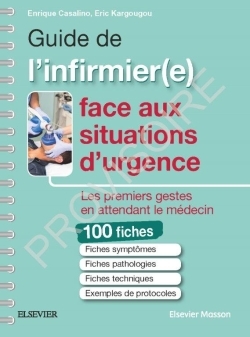100 fiches pratiques infirmi&egrave;res face aux situations d'urgence : les premiers gestes en attendant le m&eacute;decin - Enrique Casalino, Eric Kargougou
