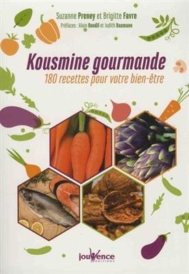 Kousmine gourmande : 180 recettes pour votre bien-&ecirc;tre - Suzanne Preney, Brigitte Favre