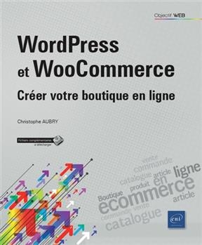 WordPress et WooCommerce : créer votre boutique en ligne - Christophe Aubry