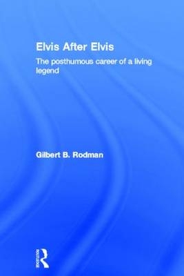 Elvis After Elvis -  Gilbert B. Rodman