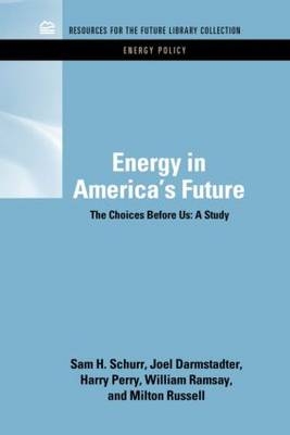 Energy in America's Future -  Joel Darmstadter,  Harry Perry,  William C. Ramsay,  Milton Russell,  Sam H. Schurr