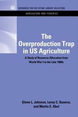 Overproduction Trap in U.S. Agriculture -  Glenn Johnson,  C Leroy Quance