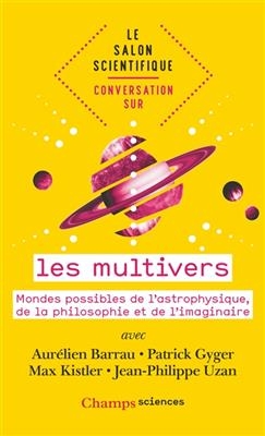 Conversation sur les multivers : mondes possibles de l'astrophysique, de la philosophie et de l'imaginaire