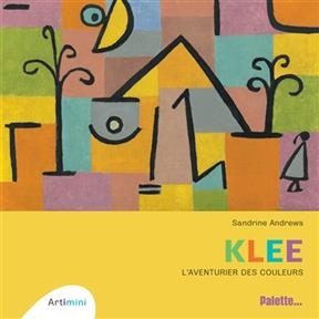 Klee : l'aventurier des couleurs - Sandrine Andrews