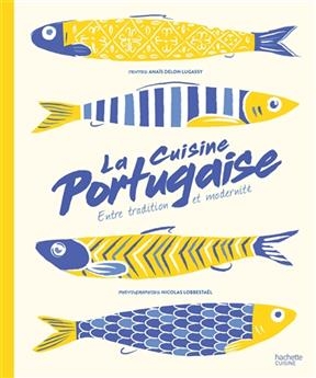 La cuisine portugaise : entre tradition et modernité - Anaïs Delon Lugassy