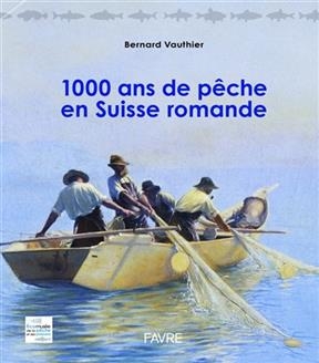 1.000 ans de pêche en Suisse romande